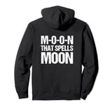 M-O-O-N That Spells MOON Pullover Hoodie