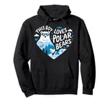 This Boy Loves Polar Bears Cute Polar Bear Valentines Day Pullover Hoodie