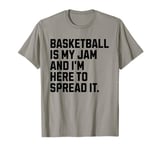 Basketball Is My Jam Sarcastic Funny Basketball Lover T-Shirt