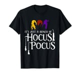 It's Just a Bunch of Hocus Pocus T-Shirt