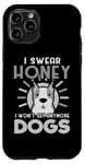 Coque pour iPhone 11 Pro Dogs Lover I Swear Honey I Won't Get Any More Dogs