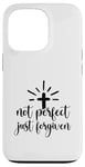 iPhone 13 Pro Not Perfect Just Forgiven Christian Religous Quote Art Case