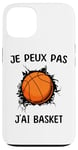 Coque pour iPhone 13 Je peux pas j'ai Basket Pour Joueurs De Basket