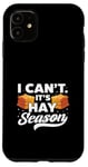 iPhone 11 I Can't It's Hay Season Hay Baling Straw Bale Farming Case