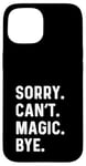 iPhone 15 Sorry Can't Magic Bye - Magician Trick Show Card Mystical Case