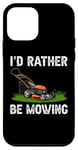 Coque pour iPhone 12 mini I'd Rather Be Mowing Grass Planting garden Funny Lawn Mower