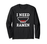 I Need Ramen Battery Funny Japanese Noodle Lover Low Energy Long Sleeve T-Shirt