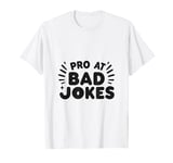 Pro At Bad Jokes Funny Dad Humor For Fathers T-Shirt