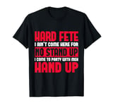 Soca Party Hard Fete I Ain't Come Here For No Stand T-Shirt