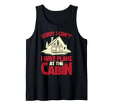 Funny Cabin Trip Weekend Outdoor I Have Plans At The Cabin Tank Top