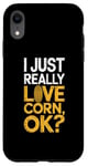 iPhone XR I Just Really Love Corn Ok Farmer Corn Lover Case