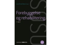 Forebyggelse Og Rehabilitering | Bente Søndergaard Henrik Wiben Anja Semke Dora Maria Celinder Anne Pernille Vibholm Mette Hougaard Villadsen Anja Gjerløv Sidse Vinkler Rasmussen Bitten Veibel Salomonsen Anne-Mette Dalgaard Helle Aavild Juhl Heidi L