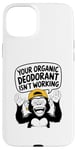 Coque pour iPhone 15 Plus Votre déodorant bio ne fonctionne pas - Funny Stinky People