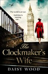 The Clockmaker’s Wife: A new and absolutely gripping debut WW2 historical fiction novel for 2021