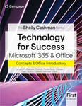 Technology For Success &amp; The Shelly Cashman Series® Microsoft® 365® &amp; Office® Introductory, First Edition