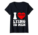 Womens I Heart Love Lying To Men Funny Sarcastic Valentines Day BF V-Neck T-Shirt