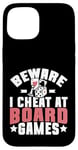 Coque pour iPhone 15 Beware i cheat on Board Games Night