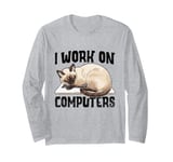 I Work On Computers Siamese Cat Meezer Long Sleeve T-Shirt