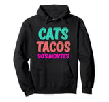 Cats Tacos 90's Movies Funny Adult Humor Silly Pullover Hoodie