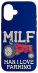 iPhone 16 MILF Man I Love Farming Farm-Life Quote Tractor Crop Driver Case