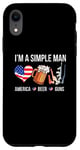 Coque pour iPhone XR I'm A Simple Man America Beer Guns Drapeau USA Independence