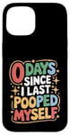 Coque pour iPhone 15 0 Days Since I Last Pooped Myself Funny Poop Blagues