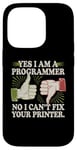 Coque pour iPhone 14 Pro Sarcastique Yes I Am A Programmer Non I Can't Fix Your Printer