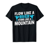 Flow Like A River Stand Like A Mountain Tai Chi T-Shirt