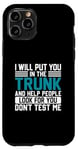 iPhone 11 Pro I Will Put You In The Trunk And Help People Look For You Don Case