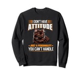 I Don't Have Attitude Just York Chocolate Funny Cat Owner Sweatshirt