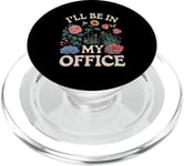 For Flowers Lover Flower Garden Funny I’ll Be In My Office PopSockets PopGrip for MagSafe