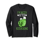 I'm Nicer After Kickboxing Funny Kickboxer I Love Kickboxing Long Sleeve T-Shirt