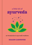 A Little Bit of Ayurveda  An Introduction to Ayurvedic Medicine