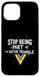 iPhone 15 Stop being part of the victim triangle Positive Motivation Case