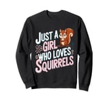 Cute Squirrel Just a Girl Who Loves Squirrels Forest Animal Sweatshirt