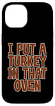 Coque pour iPhone 14 I Put A Turkey In That Oven Annonce de grossesse Joie