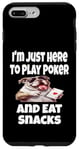 iPhone 7 Plus/8 Plus Funny I'm Just Here To Play Poker And Eat Snacks Card Game Case