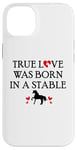 iPhone 14 Plus Barn Horse Design Horse Girls True Love Was Born in a Stable Case