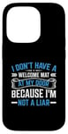 iPhone 14 Pro I Don't Have A Welcome Mat At My Door Because I'm Not A Liar Case