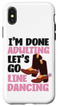 iPhone X/XS Line Dancing Dance Teacher I'm Done Adulting Let's Go Line Case