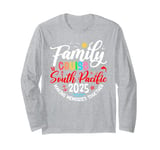 Family Cruise South Pacific 2025 Matching Vacation 2025 Long Sleeve T-Shirt