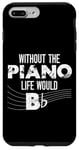 iPhone 7 Plus/8 Plus Piano Teacher Pianist Pun Without The Piano Life Would B Case