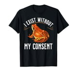 I Exist Without My Consent Funny Frog Saying Meme Men Women T-Shirt