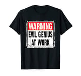 Warning Evil Genius At Work Sign Funny Joke T-Shirt