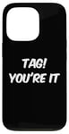 Coque pour iPhone 13 Pro Dear Parents Tag You're It Meaning Tag You're It Citations