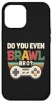 Coque pour iPhone 12 Pro Max Joueur de jeu vidéo rétro vintage Do You Even Brawl Bro