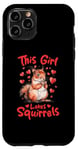 iPhone 11 Pro Funny Squirrel Animal This Girl loves Squirrels Case