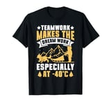 Teamwork Makes the Dream Work Especially at -40 C Mushing T-Shirt