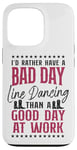 iPhone 13 Pro Line Dancing Dance Teacher I'd Rather Have A Bad Day Line Case