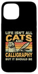 iPhone 15 Retro Life Isn't All Cats And Calligraphy and Hand Lettering Case